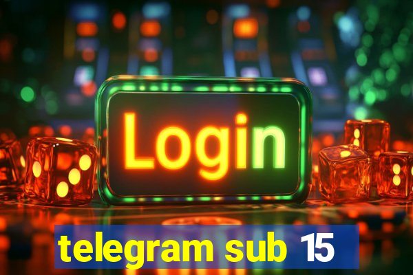 telegram sub 15